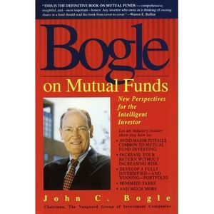 Bogle on Mutual Funds: New Perspectives for the Intelligent Investor -- John Bog